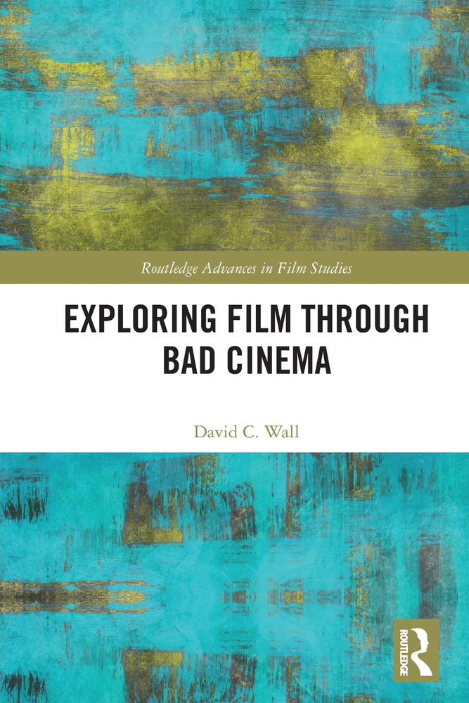 Exploring Film through Bad Cinema cover