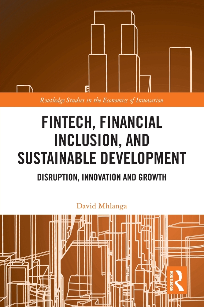 FinTech, Financial Inclusion, and Sustainable Development: Disruption, Innovation, and Growth cover