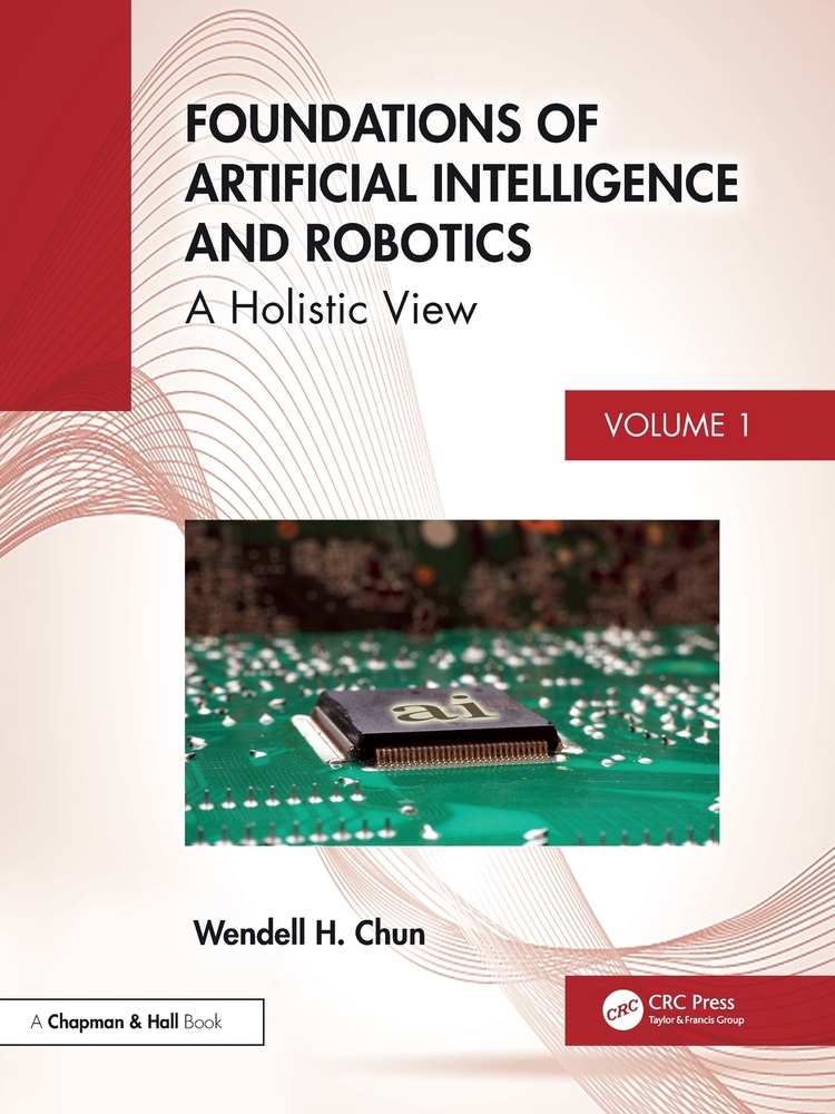 Foundations of Artificial Intelligence and Robotics: Volume 1 a Holistic View cover