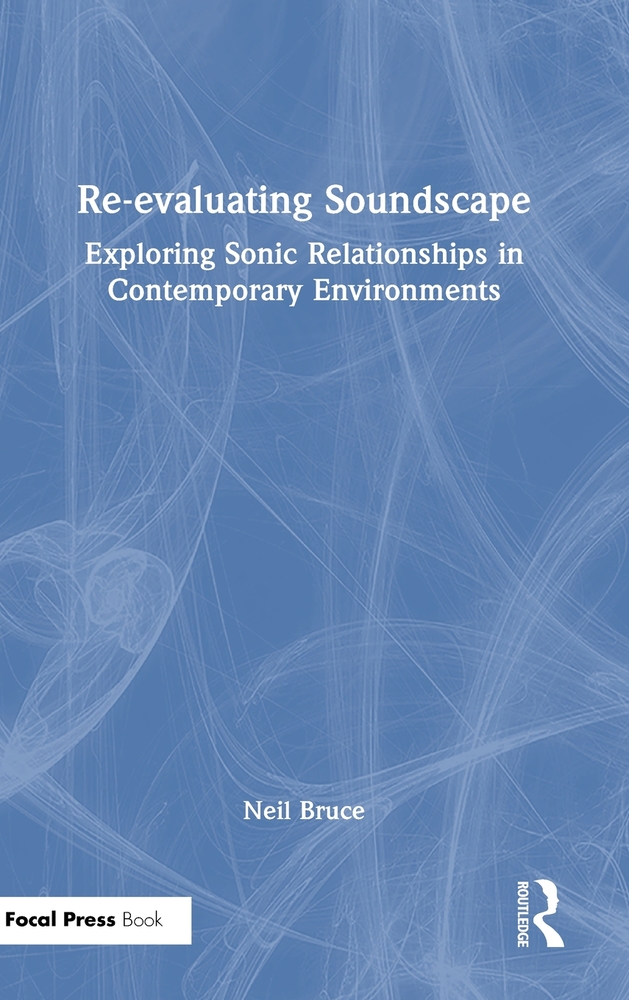 Re-Evaluating Soundscape: Exploring Sonic Relationships in Contemporary Environments cover