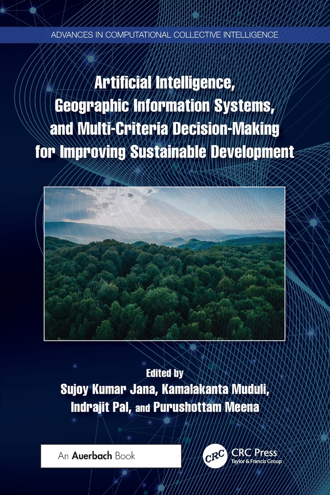 Artificial Intelligence, Geographic Information Systems, and Multi-Criteria Decision-Making for Improving Sustainable Development cover