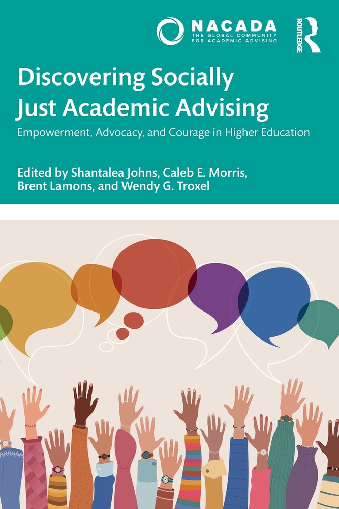 Discovering Socially Just Academic Advising: Empowerment, Advocacy, and Courage in Higher Education cover