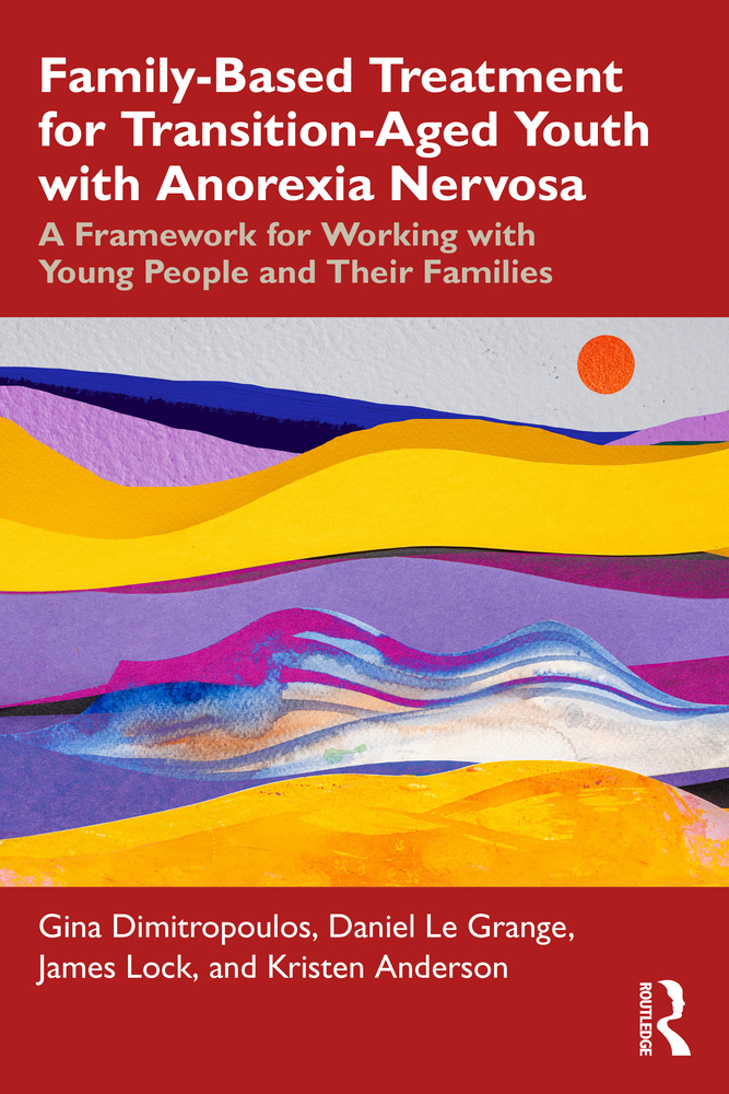 Family-Based Treatment for Transition-Aged Youth with Anorexia Nervosa: A Framework for Working with Young People and Their Families cover