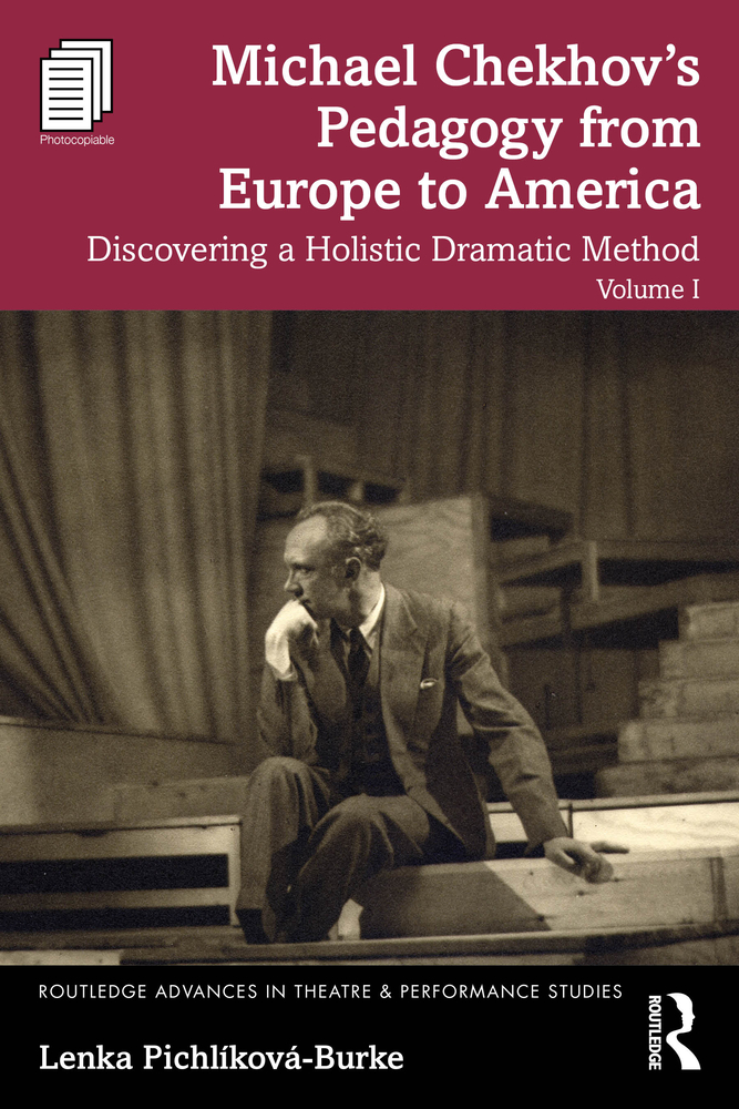 Michael Chekhov's Pedagogy from Europe to America, Volume I: Discovering a Holistic Dramatic Method cover
