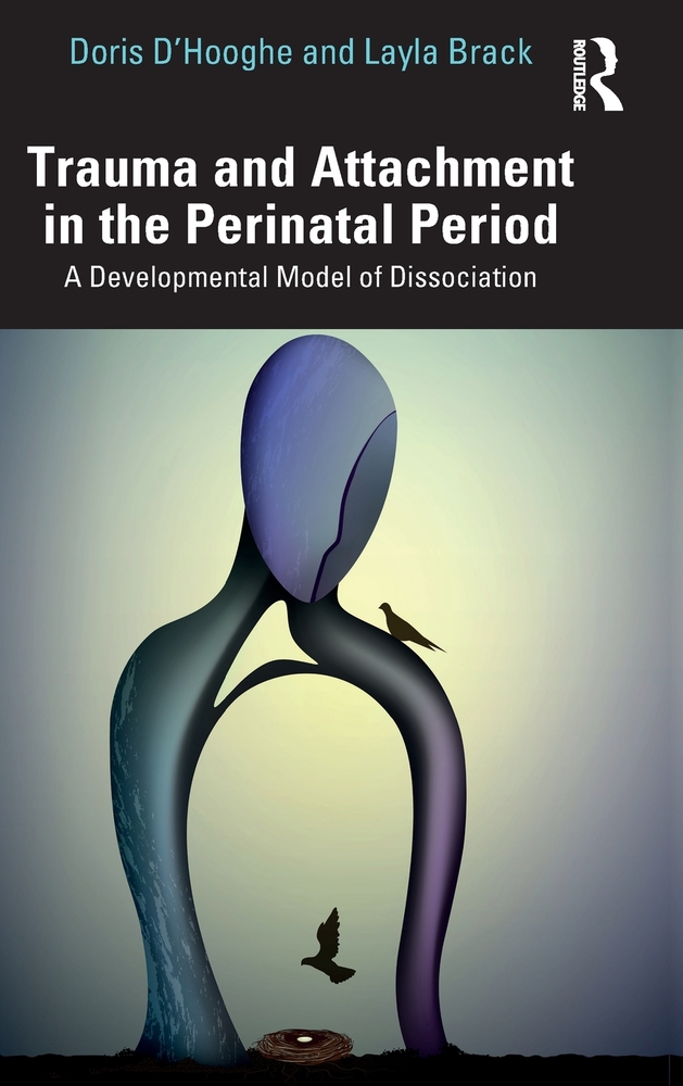 Trauma and Attachment in the Perinatal Period: A Developmental Model of Dissociation cover