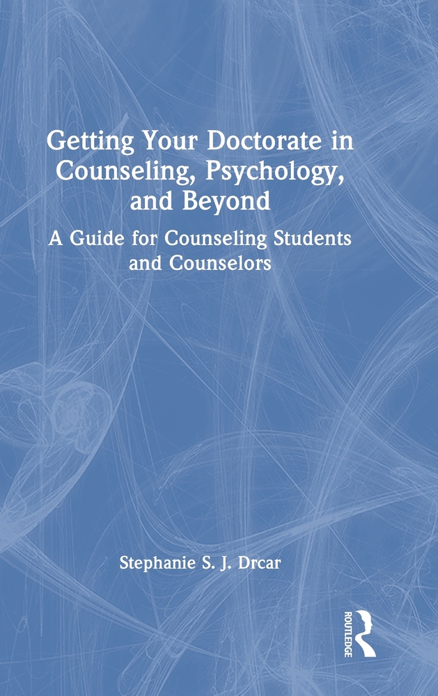 Getting Your Doctorate in Counseling, Psychology, and Beyond: A Guide for Counseling Students and Counselors cover