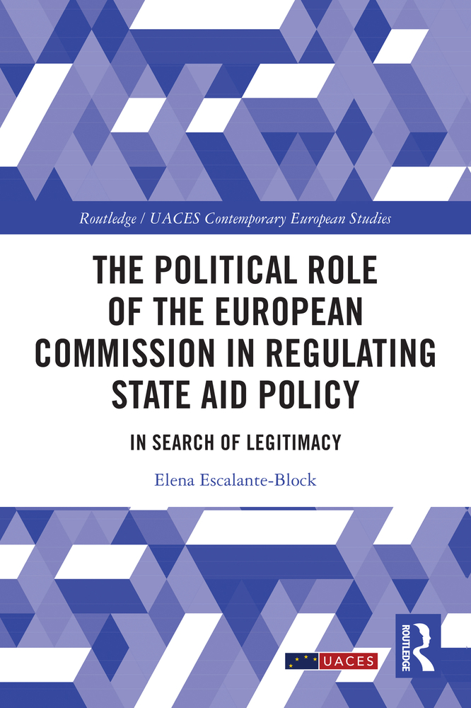 The Political Role of the European Commission in Regulating State Aid Policy: In Search of Legitimacy cover