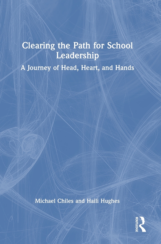 Clearing the Path for School Leadership: A Journey of Head, Heart, and Hands cover