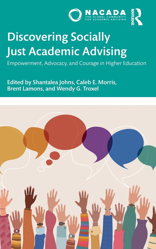 Discovering Socially Just Academic Advising: Empowerment, Advocacy, and Courage in Higher Education cover