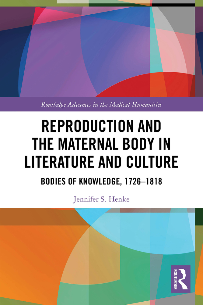 Reproduction and the Maternal Body in Literature and Culture: Bodies of Knowledge, 1726-1818 cover