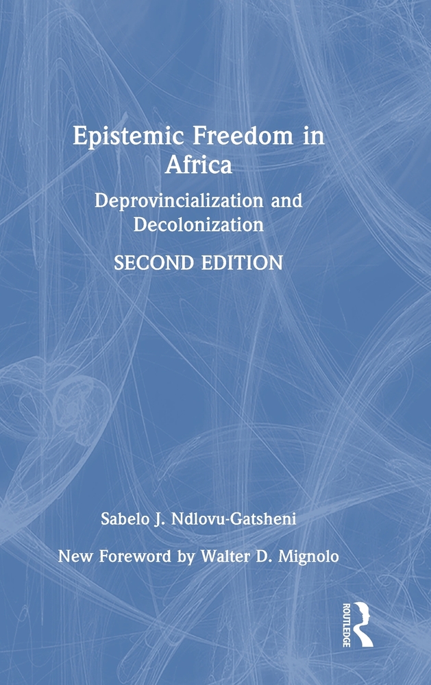 Epistemic Freedom in Africa: Deprovincialization and Decolonization cover