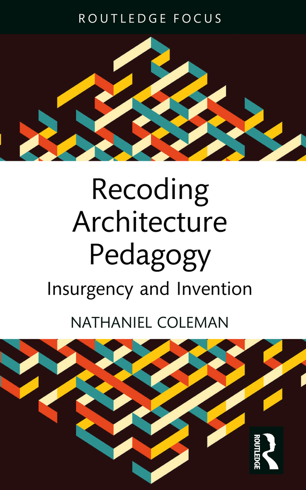 Recoding Architecture Pedagogy: Insurgency and Invention cover
