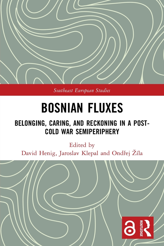 Bosnian Fluxes: Belonging, Caring, and Reckoning in a Post-Cold War Semiperiphery cover