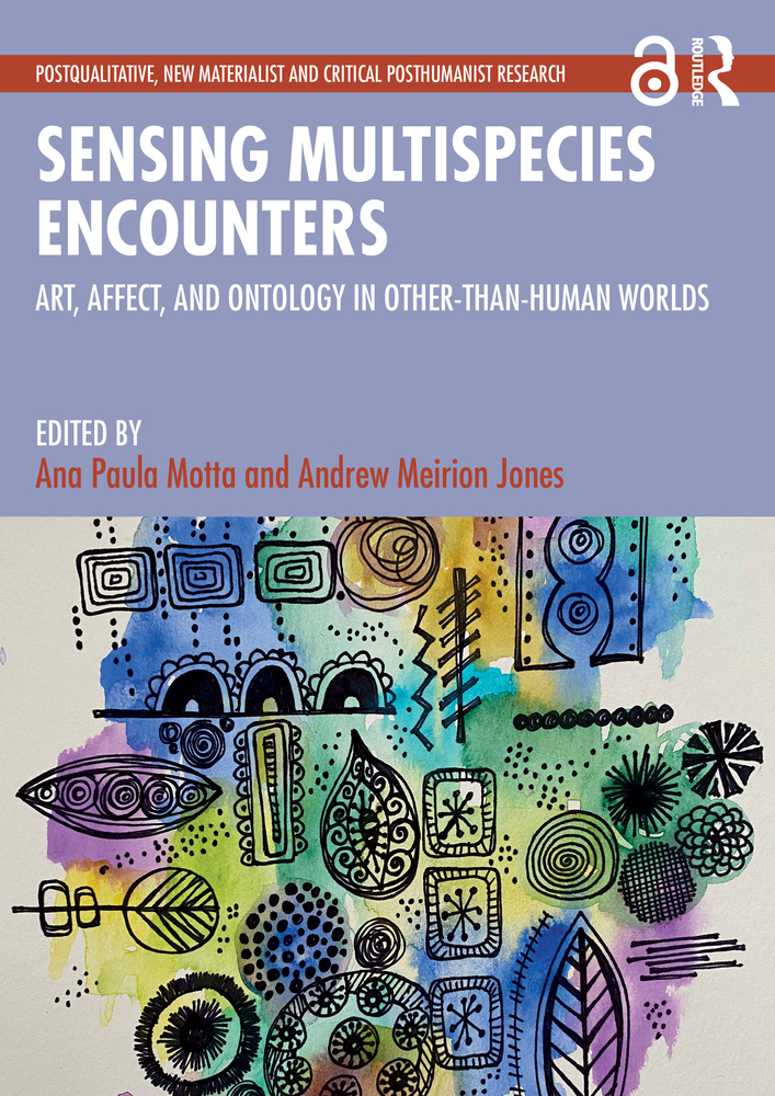Sensing Multispecies Encounters: Art, Affect, and Ontology in Other-Than-Human Worlds cover