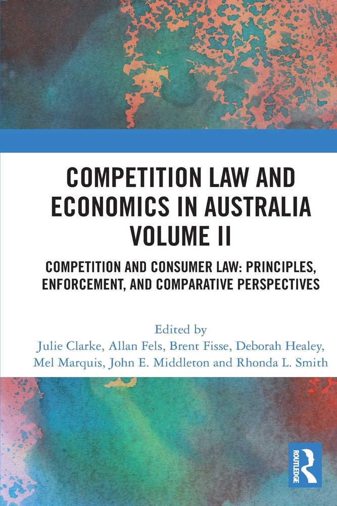 Competition Law and Economics in Australia, Volume II: Competition and Consumer Law: Principles, Enforcement, and Comparative Perspectives cover