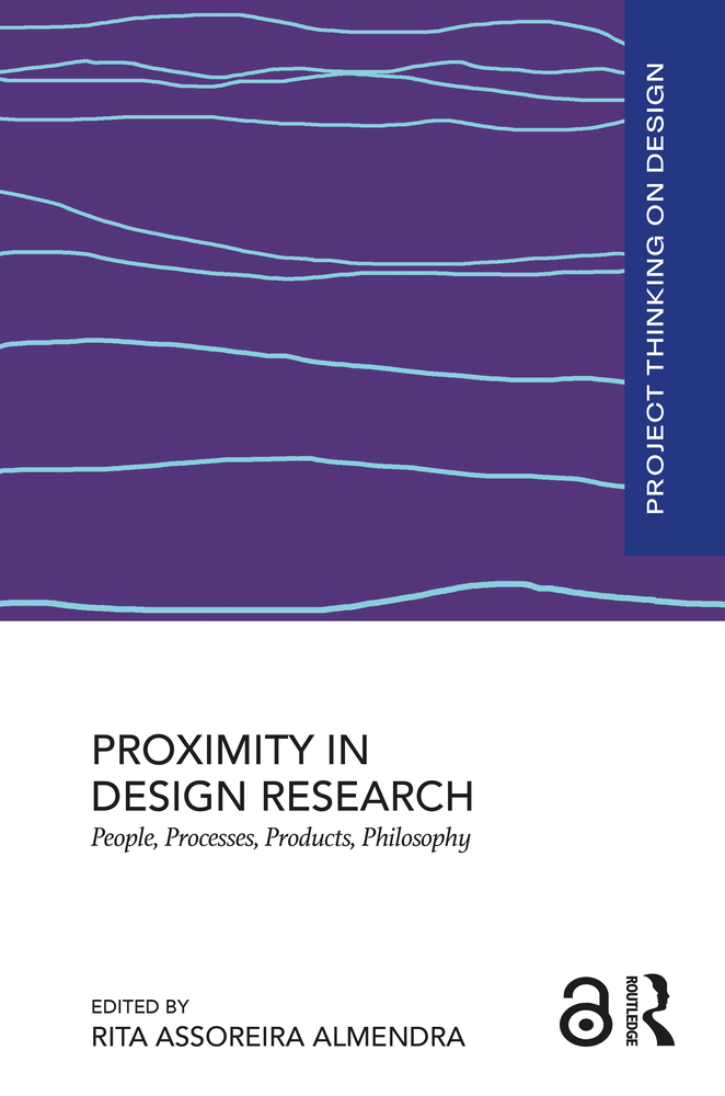 Proximity in Design Research: People, Processes, Products, Philosophy cover