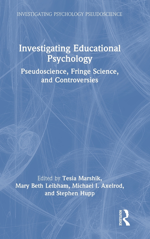 Investigating Educational Psychology: Pseudoscience, Fringe Science, and Controversies cover