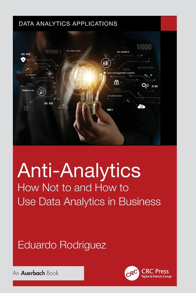 Anti-Analytics: How Not to and How to Use Data Analytics in Business cover