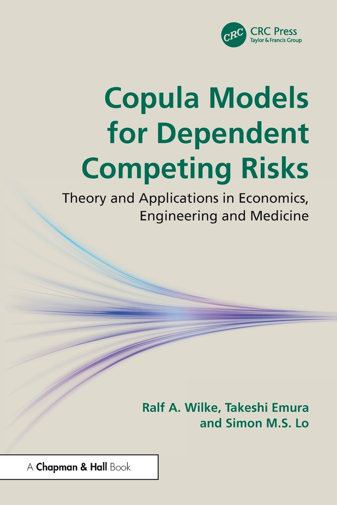 Copula Models for Dependent Competing Risks: Theory and Applications in Economics, Engineering and Medicine cover