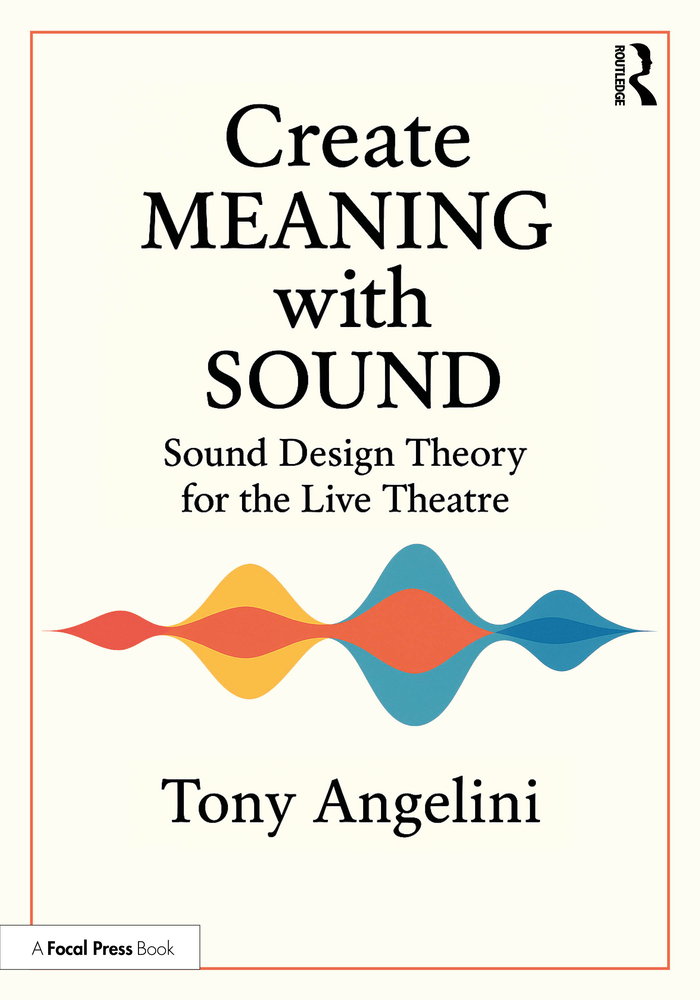 Create Meaning with Sound: Sound Design Theory for Live Theatre cover