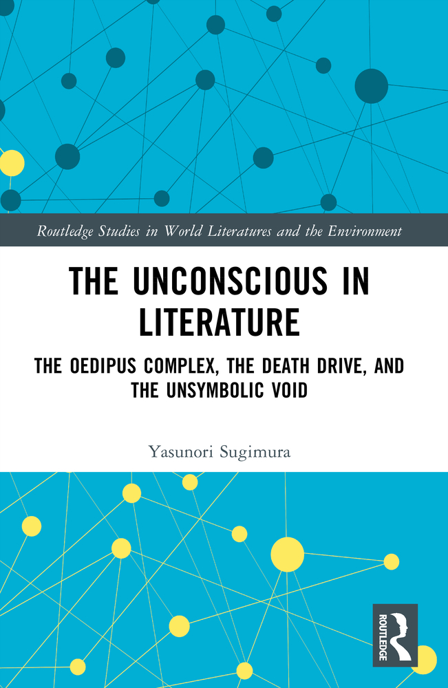 The Unconscious in Literature: The Oedipus Complex, the Death Drive, and the Unsymbolic Void cover
