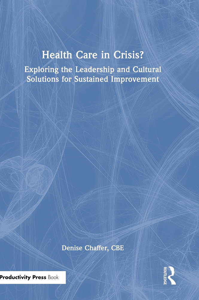 Health Care in Crisis?: Exploring the Leadership and Cultural Solutions for Sustained Improvement cover