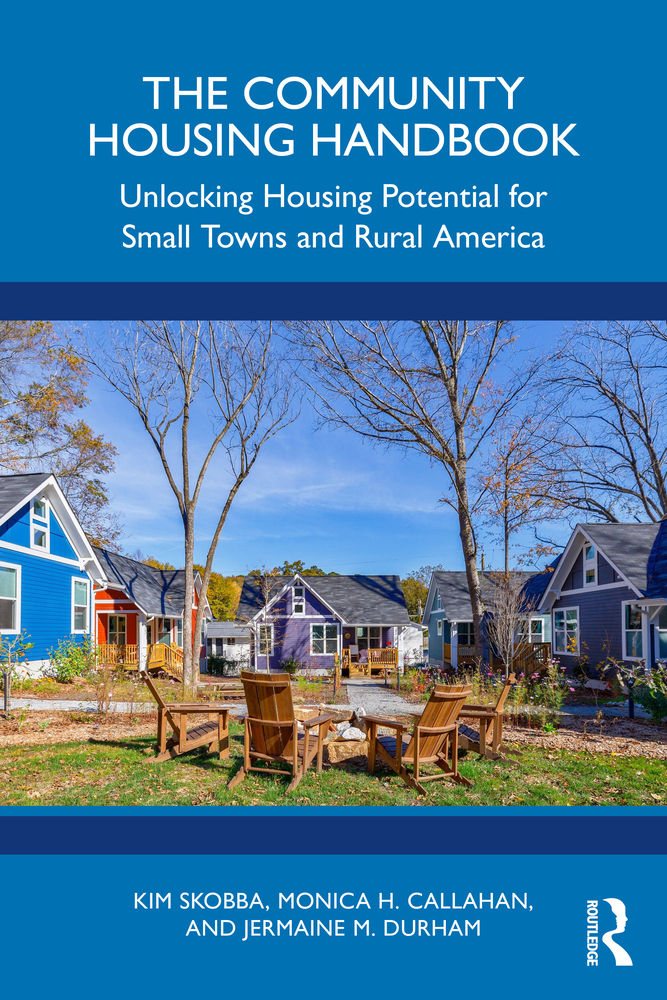The Community Housing Handbook: Unlocking Housing Potential for Small Towns and Rural America cover