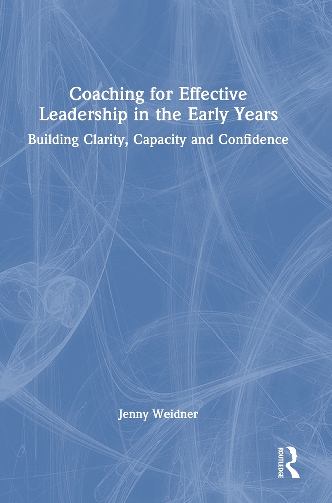 Coaching for Effective Leadership in the Early Years: Building Clarity, Capacity and Confidence cover
