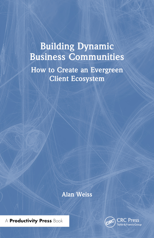 Building Dynamic Business Communities: How to Create an Evergreen Client Ecosystem cover
