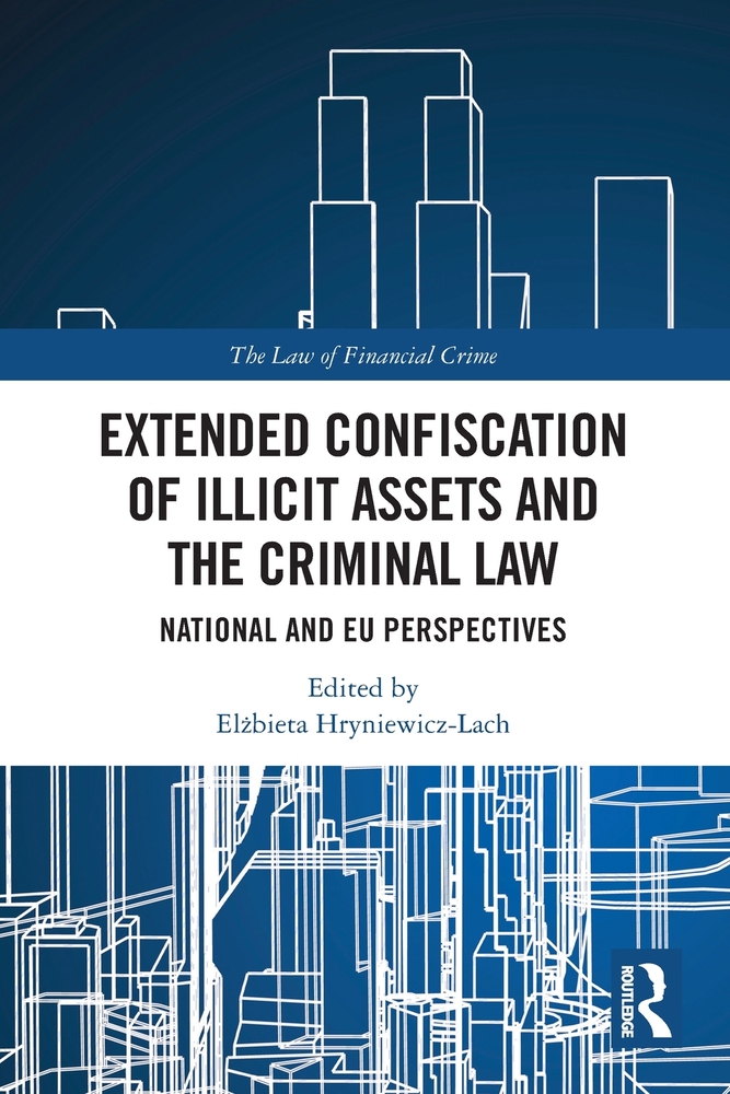 Extended Confiscation of Illicit Assets and the Criminal Law: National and EU Perspectives cover