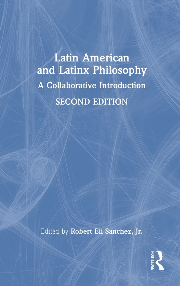 Latin American and Latinx Philosophy: A Collaborative Introduction cover