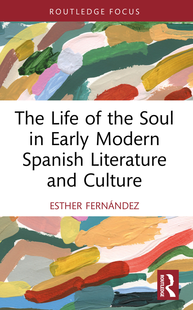 The Life of the Soul in Early Modern Spanish Literature and Culture cover