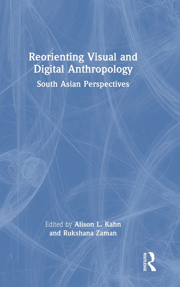 Reorienting Visual and Digital Anthropology: South Asian Perspectives cover