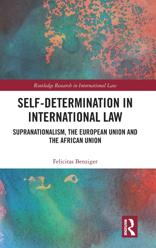 Self-Determination in International Law: Supranationalism, the European Union and the African Union cover
