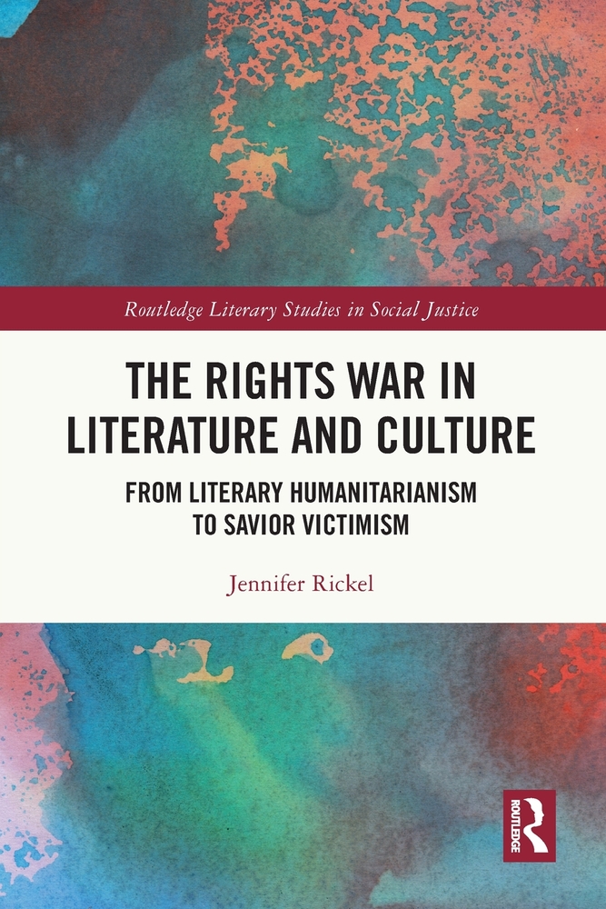 The Rights War in Literature and Culture: From Literary Humanitarianism to Savior Victimism cover