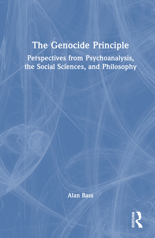 The Genocide Principle: Perspectives from Psychoanalysis, the Social Sciences, and Philosophy cover