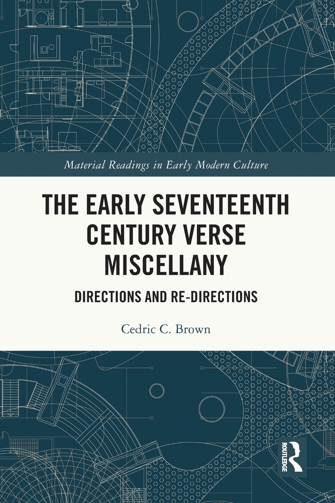 The Early Seventeenth Century Verse Miscellany: Directions and Re-Directions cover