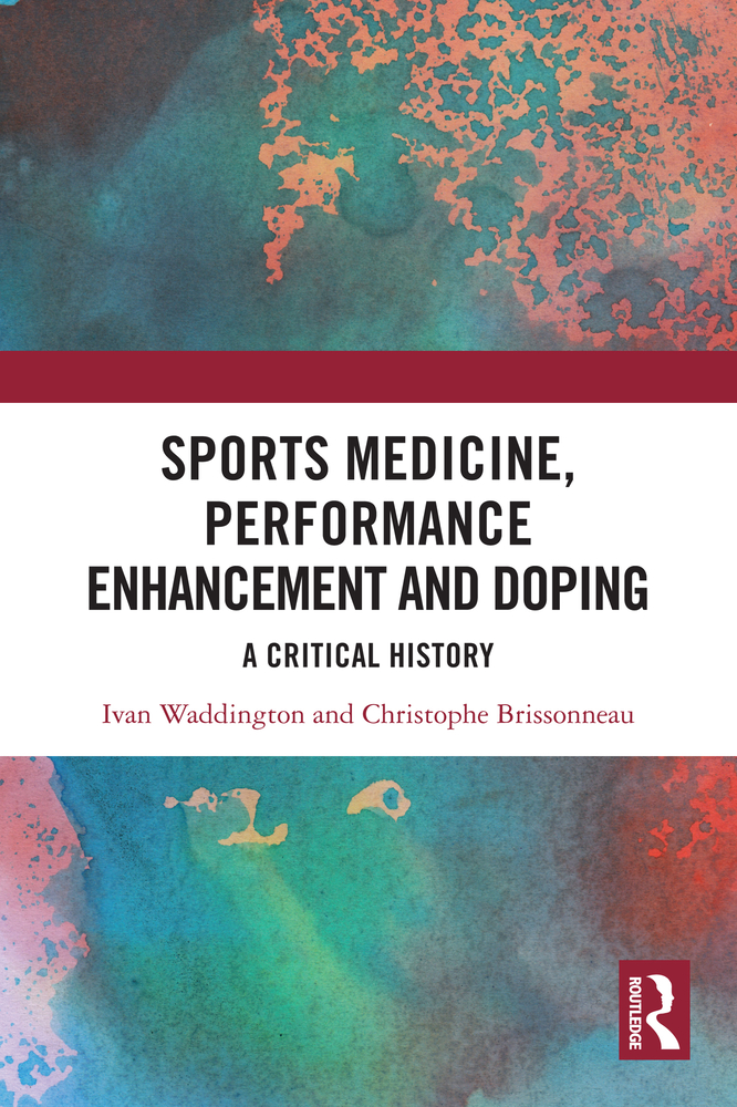 Sports Medicine, Performance Enhancement and Doping: A Critical History cover