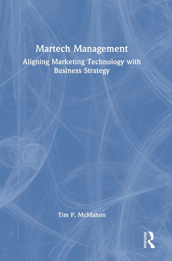 Martech Management: Aligning Marketing Technology with Business Strategy cover