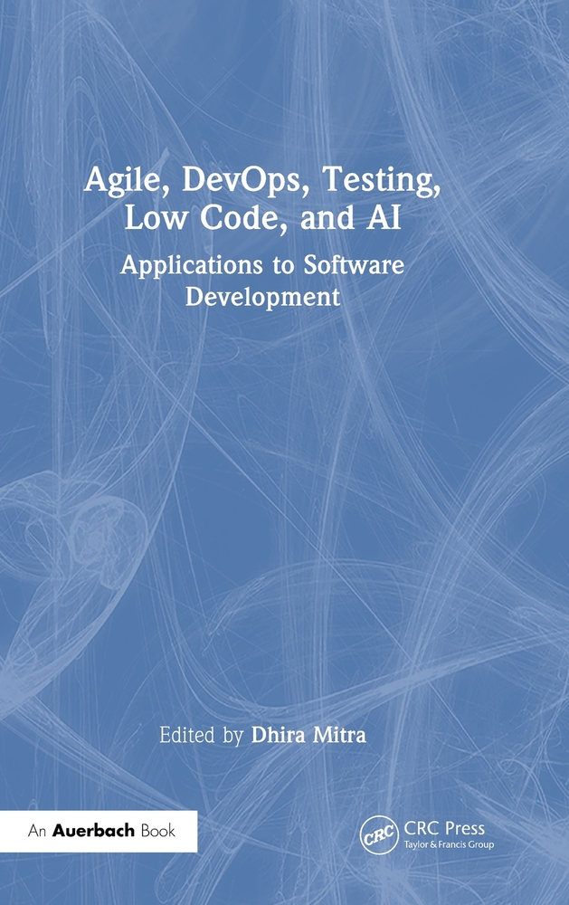 Agile, Devops, Testing, Low Code, and AI: Applications to Software Development cover