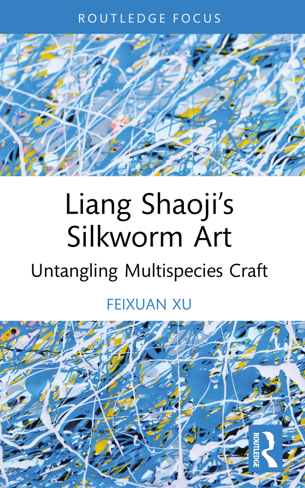 Liang Shaoji's Silkworm Art: Untangling Multispecies Craft cover