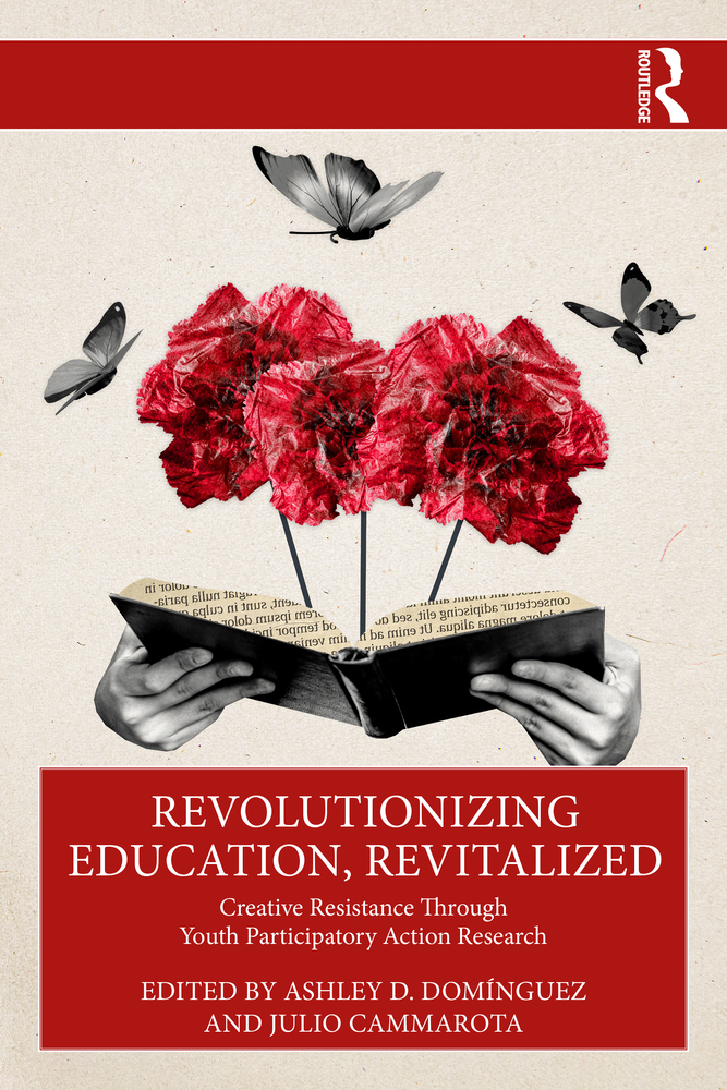 Revolutionizing Education, Revitalized: Creative Resistance Through Youth Participatory Action Research cover