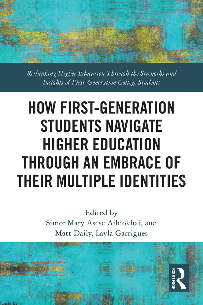 How First-Generation Students Navigate Higher Education Through an Embrace of Their Multiple Identities cover