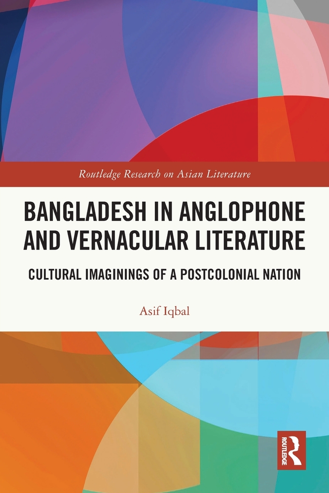 Bangladesh in Anglophone and Vernacular Literature: Cultural Imaginings of a Postcolonial Nation cover