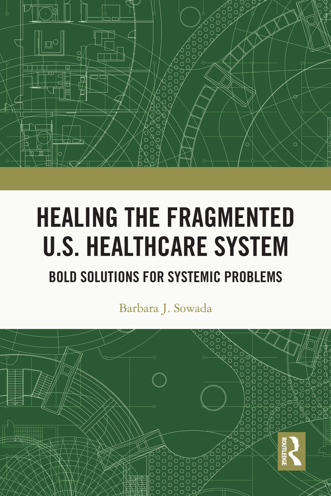 Healing the Fragmented U.S. Healthcare System: Bold Solutions for Systemic Problems cover