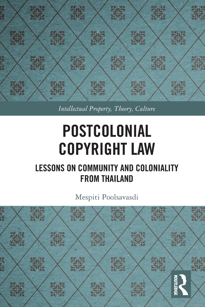 Postcolonial Copyright Law: Lessons on Community and Coloniality from Thailand cover