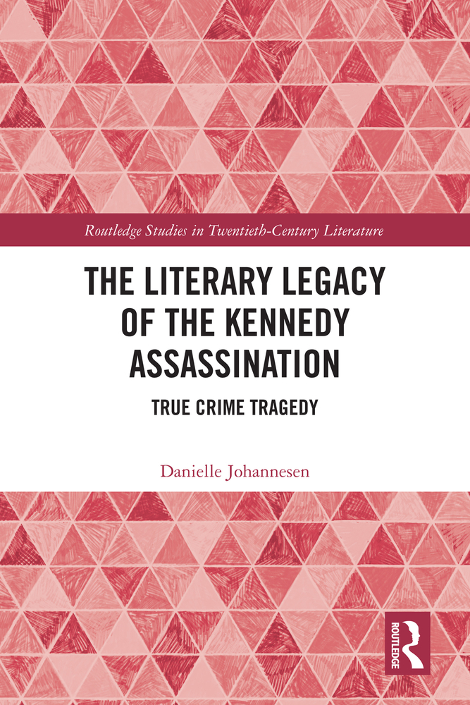The Literary Legacy of the Kennedy Assassination: True Crime Tragedy cover