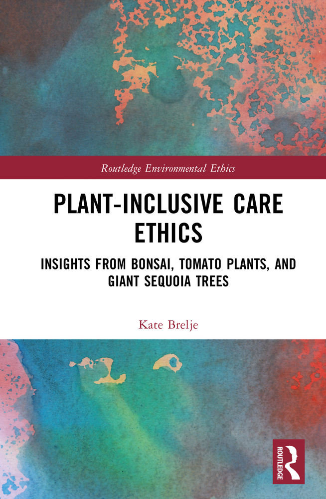 Plant-Inclusive Care Ethics: Insights from Bonsai, Tomato Plants, and Giant Sequoia Trees cover