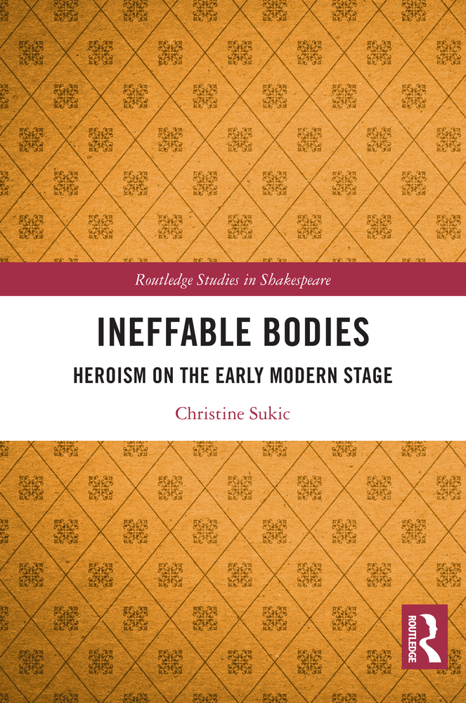 Ineffable Bodies: Heroism on the Early Modern Stage cover