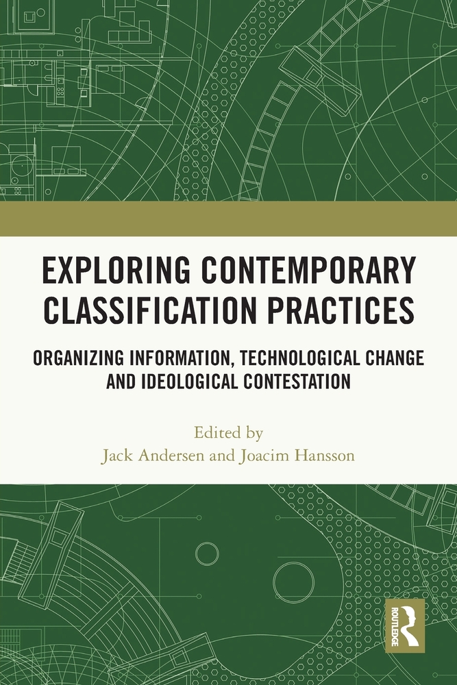 Exploring Contemporary Classification Practices: Organizing Information, Technological Change and Ideological Contestation cover